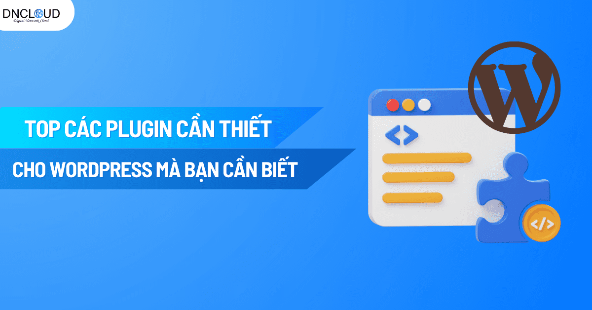 Những plugin cần thiết cho WordPress mà bạn nên biết