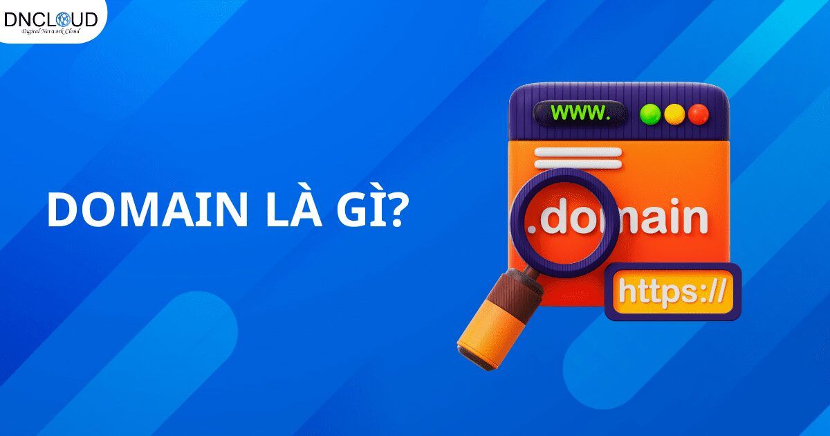 Domain là gì? Chi tiết về tên miền cho người mới