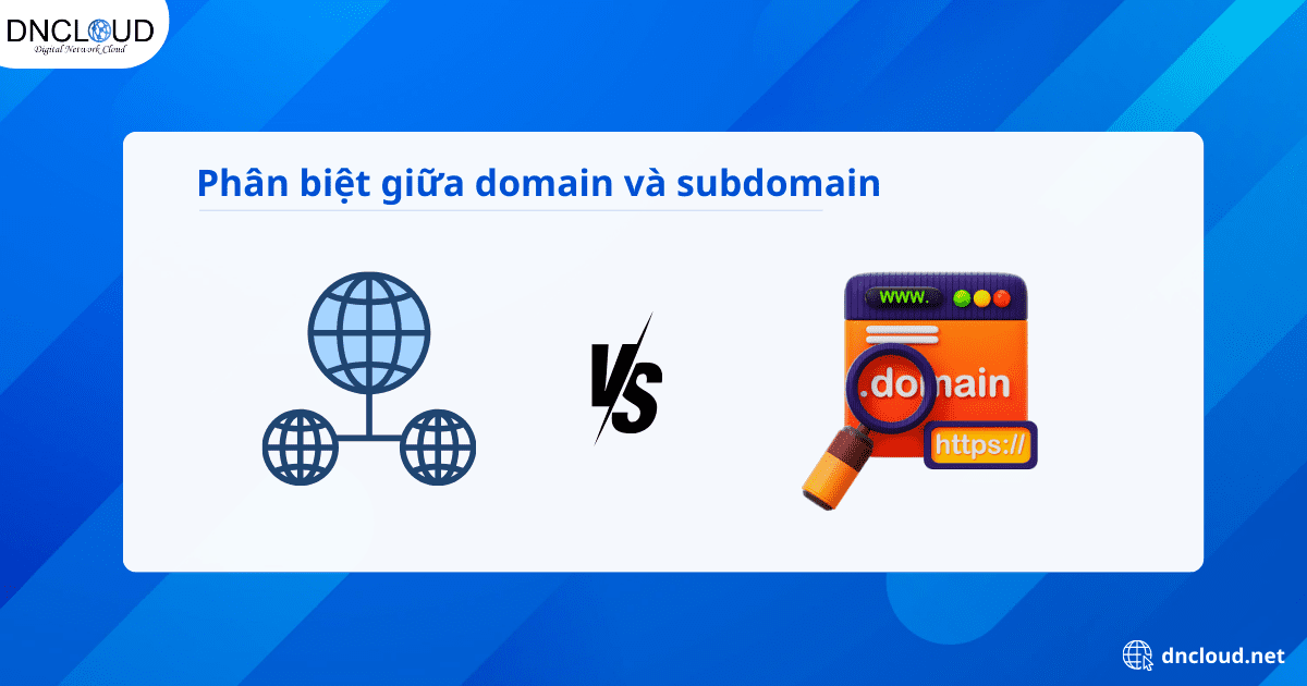 Phân biệt sự khác nhau giữa domain và subdomain