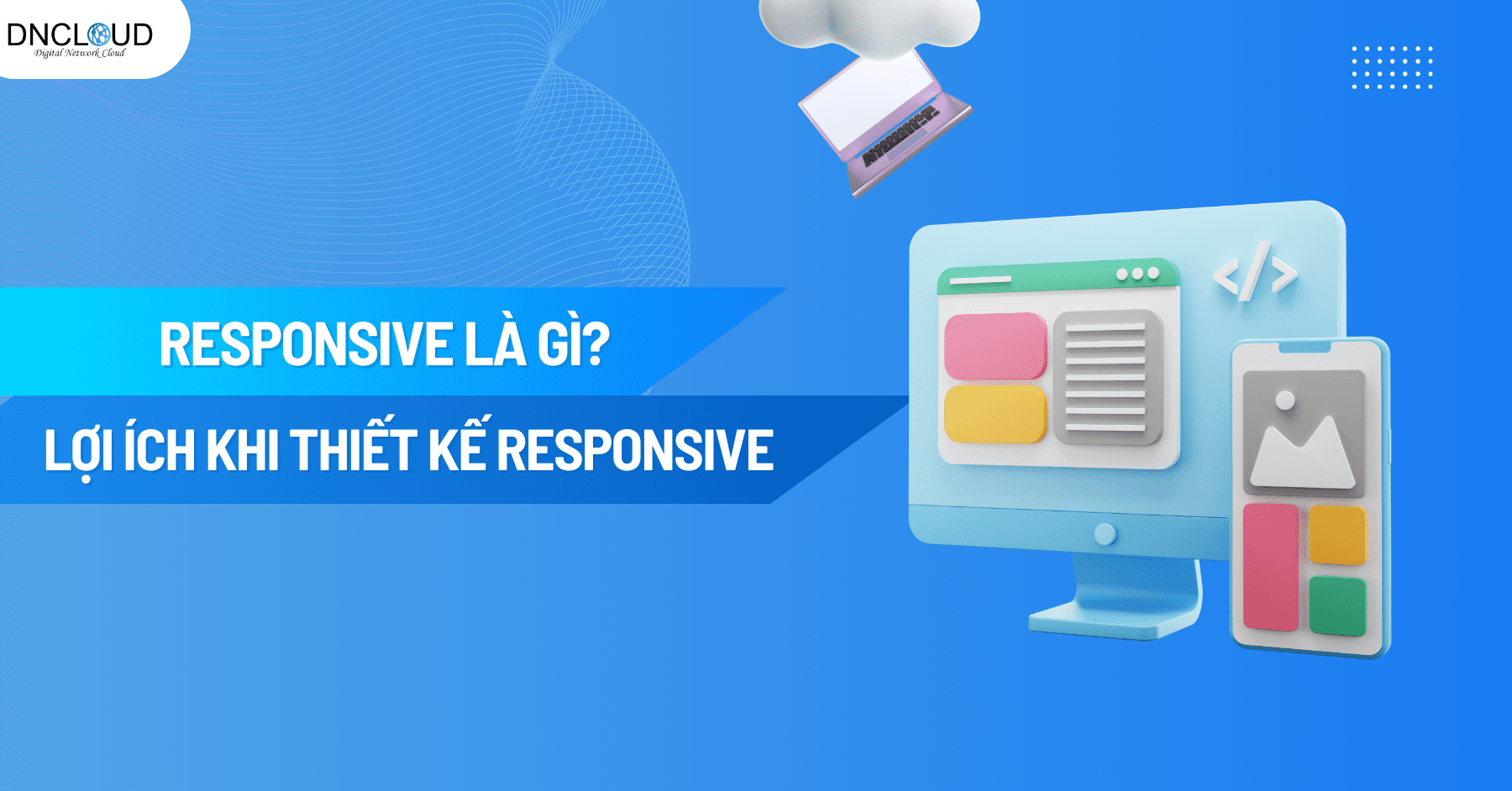 Thiết kế web Responsive là gì? Lợi ích khi thiết kế Responsive