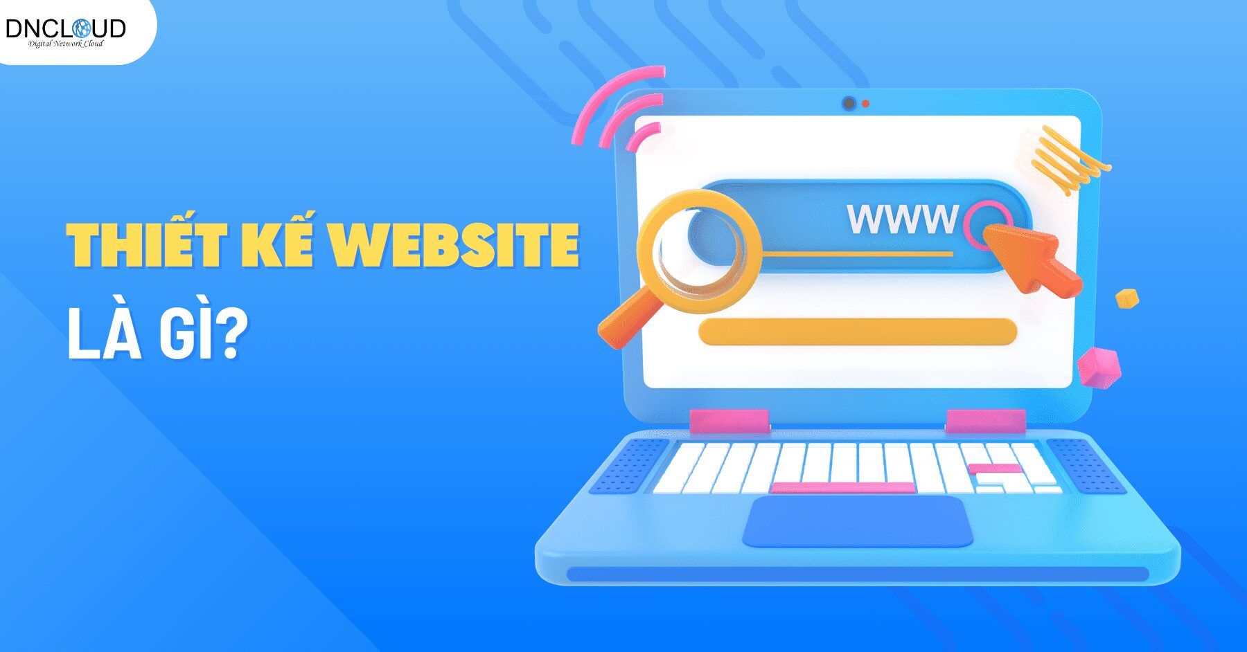 Thiết kế website là gì? Tại sao lại cần thiết kế website