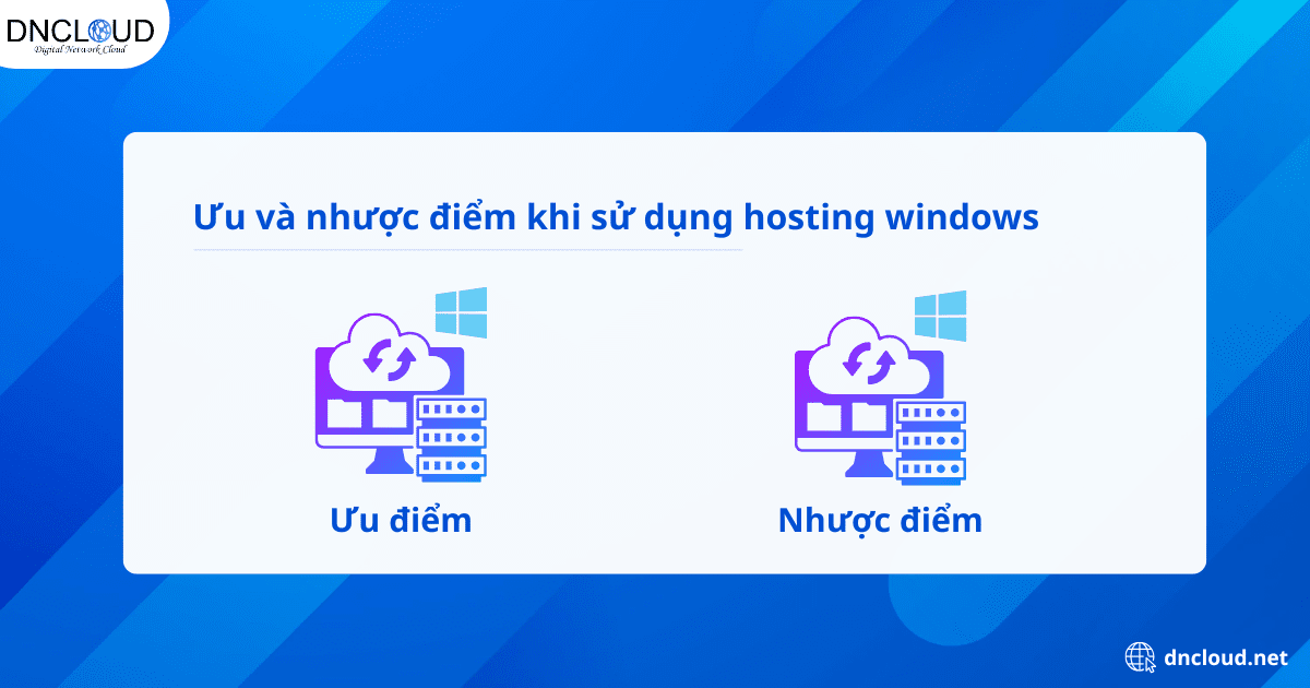 Ưu và nhược điểm khi sử dụng hosting windows